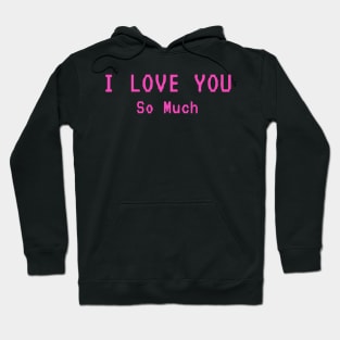 I love you so much heart with letters Hoodie